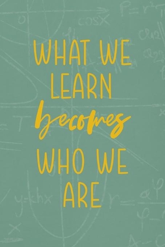 What Be Learn Becomes Who We Are: All Purpose 6x9 Blank Lined Notebook Journal Way Better Than A Card Trendy Unique Gift Green Math Board Homeschool