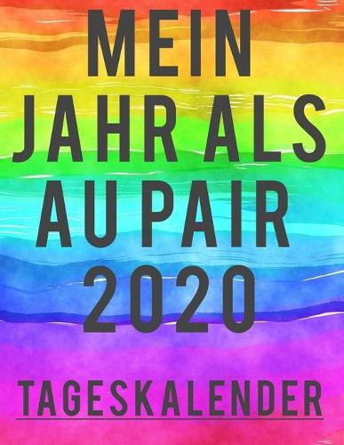 Mein Jahr als Au Pair 2020: Au-Pair Tageskalender I Mit Uhrzeit für Deine To Do Liste I Von Januar - Dezember I Din A4