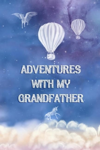 Adventures with my Grandfather: Adventure Journal, Child Diary, Sky Blue Celestial Cover with Cloud Theme