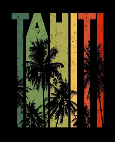 Tahiti: Notebook Lined College Ruled Paper With Stylish Vintage Sunset Matte Soft Cover (7.5 x 9.25 inches).