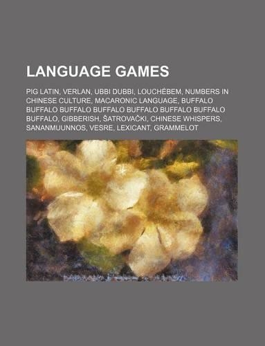 Language Games: Pig Latin, Verlan, Ubbi Dubbi, Louchebem, Numbers in Chinese Culture, Macaronic Language