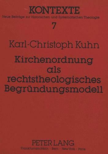 Kirchenordnung ALS Rechtstheologisches Begruendungsmodell