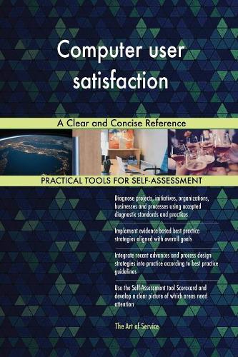 Computer user satisfaction A Clear and Concise Reference