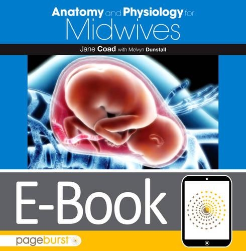 Anatomy and Physiology for Midwives E-Book: Anatomy and Physiology for Midwives E-Book
