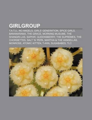 Girlgroup: T.A.T.U., No Angels, Girls' Generation, Spice Girls, Bananarama, the Grace, Morning Musume, the Shangri-Las, Saphir, Queensberry