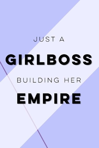 Just a Girl building her empire