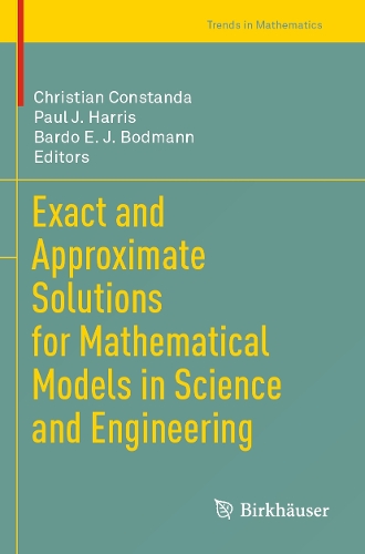 Exact and Approximate Solutions for Mathematical Models in Science and Engineering: (Trends in Mathematics)