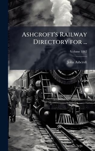 Ashcroft's Railway Directory for ...