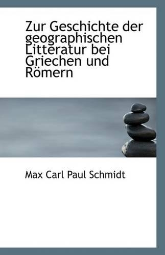 Zur Geschichte Der Geographischen Litteratur Bei Griechen Und Romern