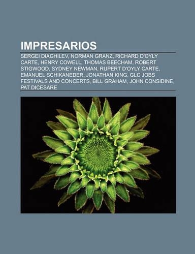 Impresarios: Norman Granz, Richard D'Oyly Carte, Henry Cowell, Thomas Beecham, Colonel Tom Parker, Robert Stigwood, Sydney Newman
