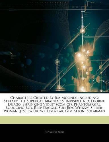 Articles on Characters Created by Jim Mooney, Including: Streaky the Supercat, Brainiac 5, Invisible Kid, Luornu Durgo, Shrinking Violet (Comics), Phantom Girl, Bouncing Boy, Reep Daggle, Sun Boy, Whizzy, 