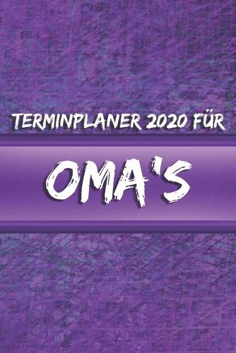 Terminplaner 2020 für Oma's: Ideal als Geschenk für Oma's Terminkalender, Planer, Wochenplaner, Taschenkalender - Im Format 15x23cm