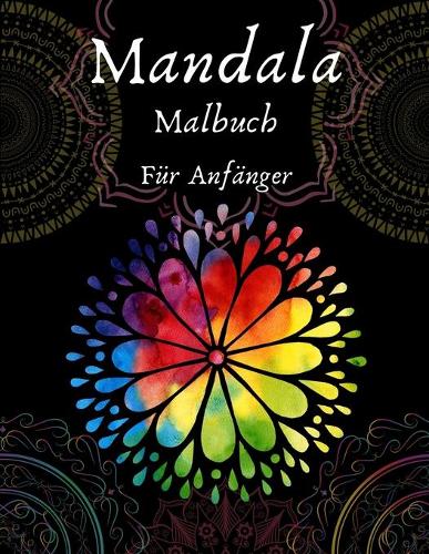 Mandala-Malbuch für Anfänger: Erwachsenen-Malbuch 50 Mandala-Bilder Stress-Management-Malbuch mit Spaß, einfach und entspannend