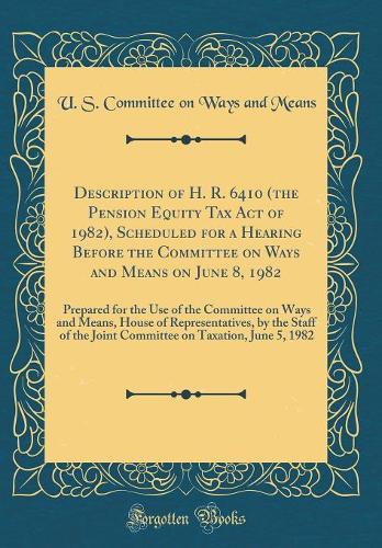 Description of H. R. 6410 (the Pension Equity Tax Act of 1982), Scheduled for a Hearing Before the Committee on Ways and Means on June 8, 1982: Prepared for the Use of the Committee on Ways and Means, House of Representatives, by the Staff of the J