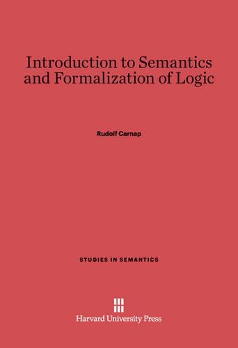 Introduction to Semantics and Formalization of Logic: (1/2 Studies in Semantics)