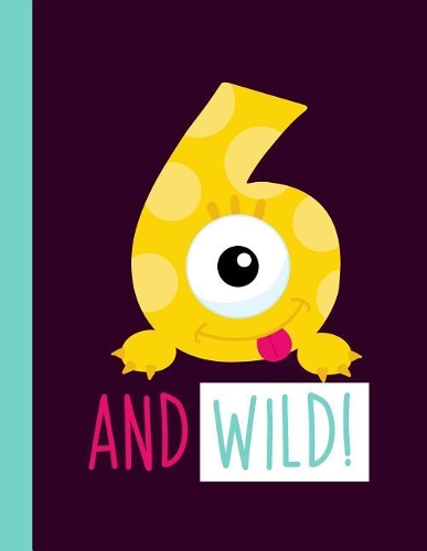 6 And Wild!: A 6-Year-Old Girl Pink Monster Primary Composition Notebook For Girls Grades K-2 Featuring Handwriting Lines