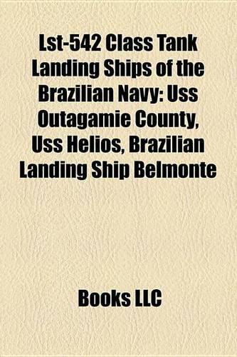 Lst-542 Class Tank Landing Ships of the Brazilian Navy: USS Outagamie County, USS Helios, Brazilian Landing Ship Belmonte