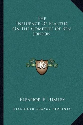 The Influence Of Plautus On The Comedies Of Ben Jonson
