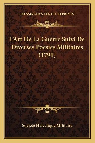L'Art De La Guerre Suivi De Diverses Poesies Militaires (1791)