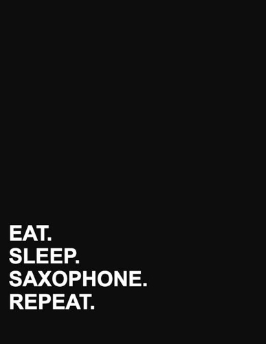 Eat Sleep Saxophone Repeat: Two Column Ledger Bookkeeping Ledger Book, Bookkeeping Ledger For Church, Ledger Receipt Book, 8.5" x 11", 100 pages(79 Two Column Ledger)