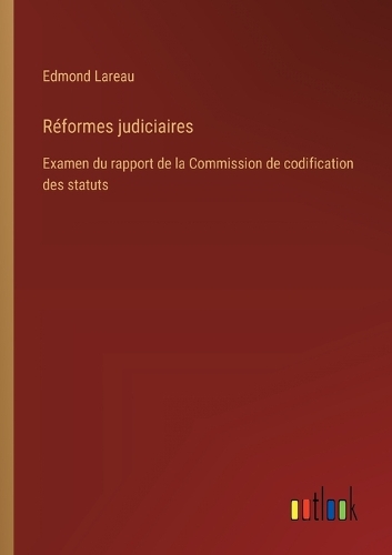Réformes judiciaires: Examen du rapport de la Commission de codification des statuts