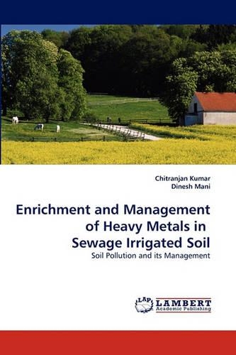Enrichment and Management of Heavy Metals in Sewage Irrigated Soil