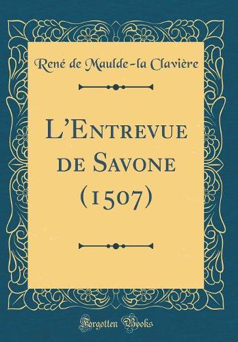 L'Entrevue de Savone (1507) (Classic Reprint)
