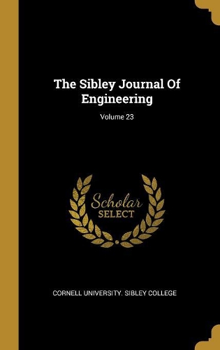 The Sibley Journal Of Engineering; Volume 23