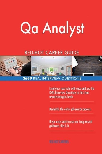 Qa Analyst Red-Hot Career Guide; 2669 Real Interview Questions