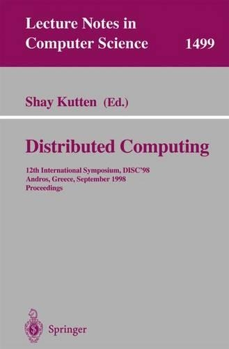 Distributed Computing: 12th International Symposium, Disc'98, Andros, Greece, September 24 -26, 1998, Proceedings(1499 Lecture Notes in Computer Science)