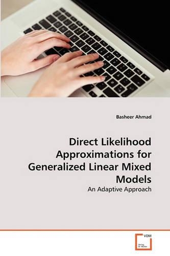 Direct Likelihood Approximations for Generalized Linear Mixed Models