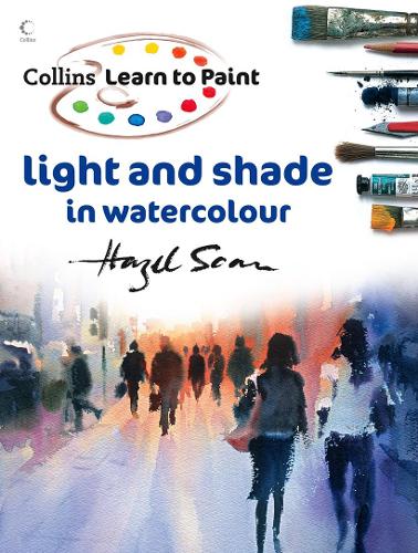 Light and Shade in Watercolour: (Collins Learn to Paint)