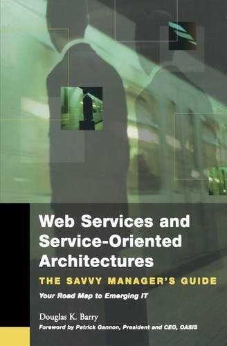 Web Services and Service-Oriented Architectures: The Savvy Manager's Guide(Savvy Manager's Guides)