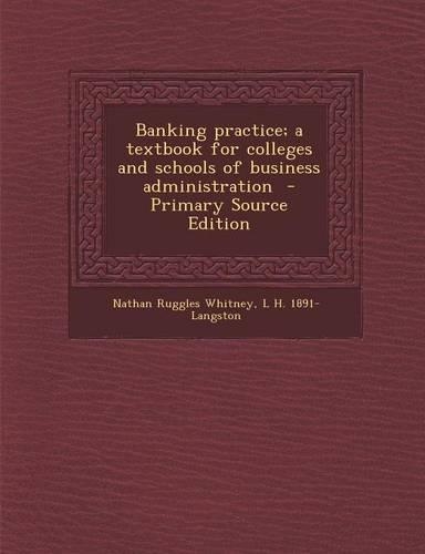 Banking Practice; A Textbook for Colleges and Schools of Business Administration