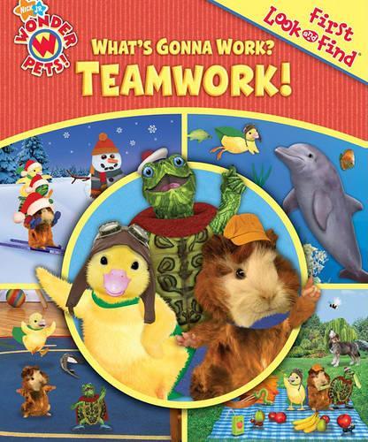 Wonder Pets! What's Gonna Work? Teamwork!: (First Look and Find)