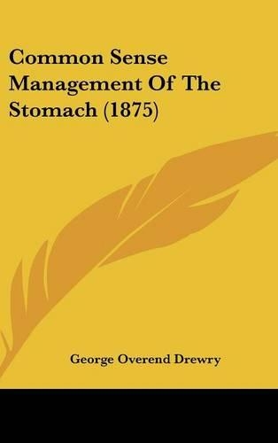 Common Sense Management of the Stomach (1875)