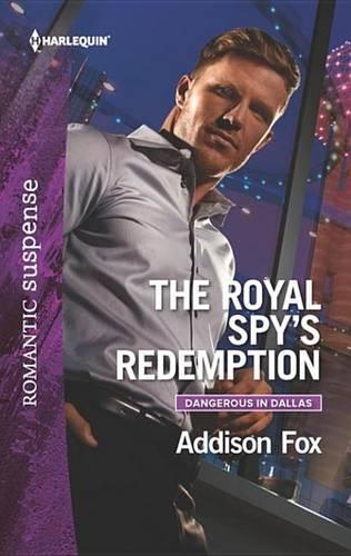 The Royal Spy's Redemption: (Dangerous in Dallas)