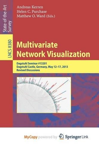 Multivariate Network Visualization: Dagstuhl Seminar # 13201, Dagstuhl Castle, Germany, May 12-17, 2013, Revised Discussions