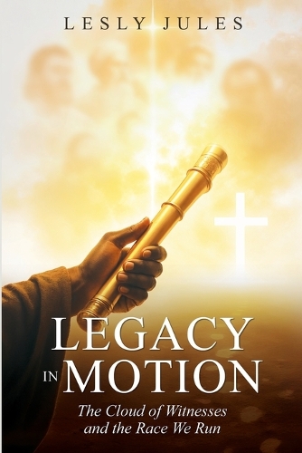 Legacy in Motion: The Cloud of Witnesses and the Race we Run