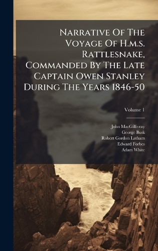 Narrative Of The Voyage Of H.m.s. Rattlesnake, Commanded By The Late Captain Owen Stanley During The Years 1846-50