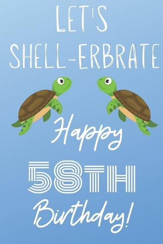 Let's Shell-erbrate Happy 58th Birthday