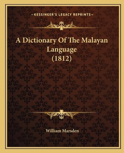 A Dictionary Of The Malayan Language (1812)