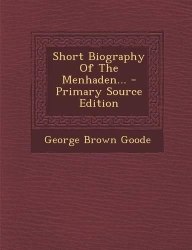 Short Biography of the Menhaden... - Primary Source Edition