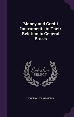 Money and Credit Instruments in Their Relation to General Prices