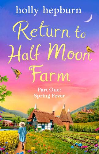 Return to Half Moon Farm Part #1: Spring Fever