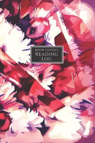Book Lover's Reading Log: Book Tracker/Reading Log with Details and Ratings Purple and Red Watercolor Flower Design