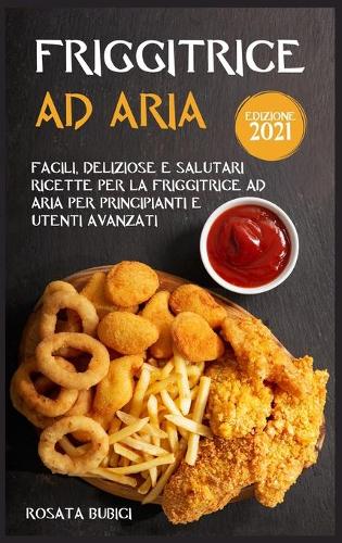 Friggitrice ad Aria (Edizione 2021)