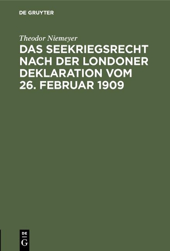 Das Seekriegsrecht Nach Der Londoner Deklaration Vom 26. Februar 1909