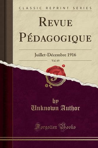 Revue Pédagogique, Vol. 69: Juillet-Décembre 1916 (Classic Reprint)