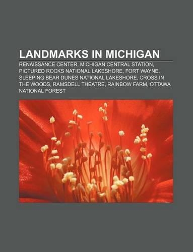 Landmarks in Michigan: Renaissance Center, Michigan Central Station, Pictured Rocks National Lakeshore, Fort Wayne